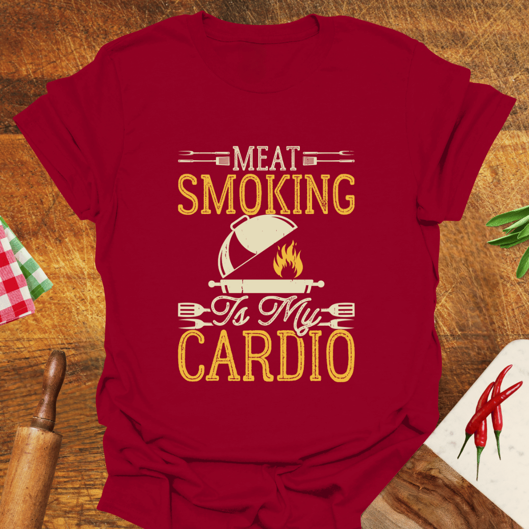 Meat Smoking Is My Cardio T-Shirt