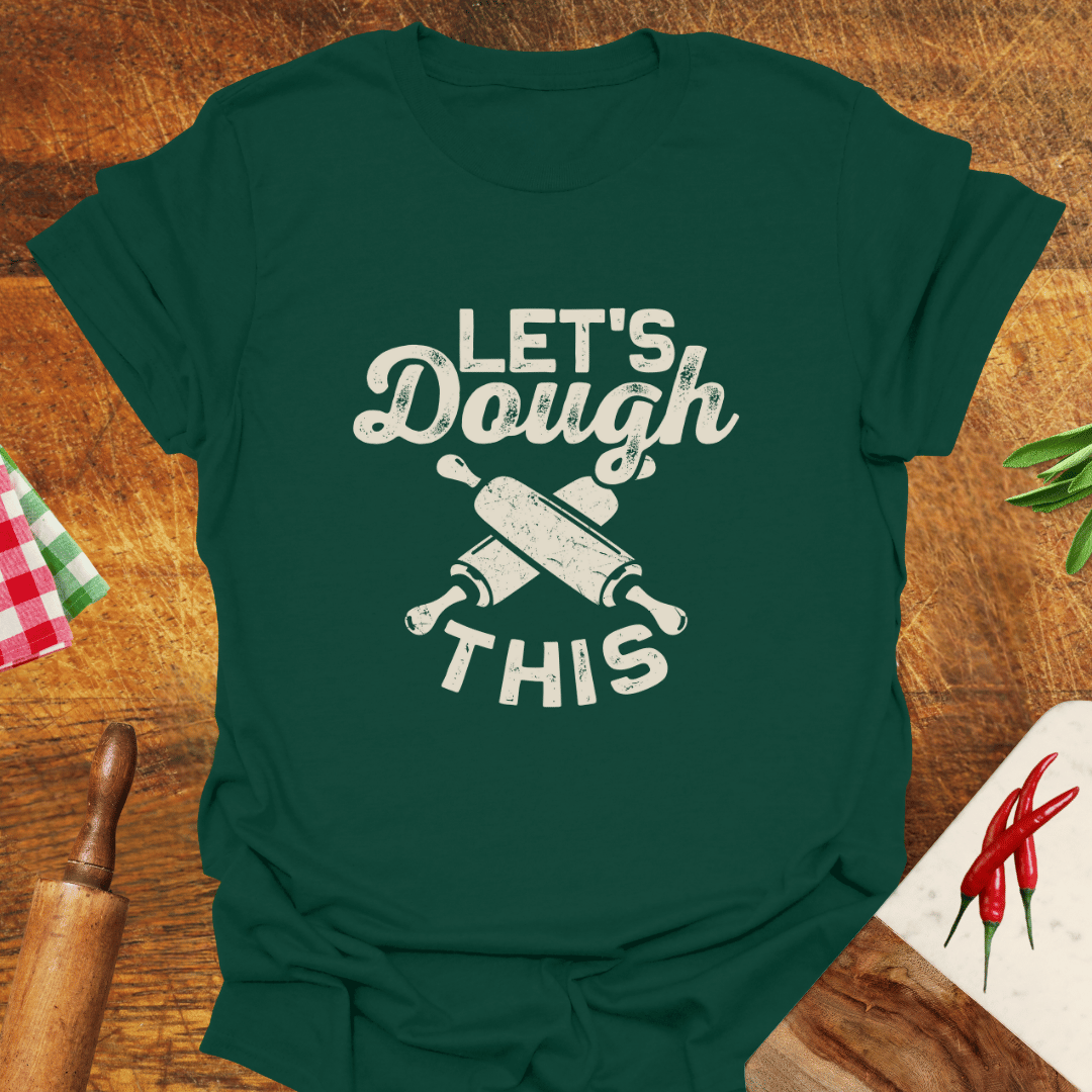 Let's Dough This T-Shirt