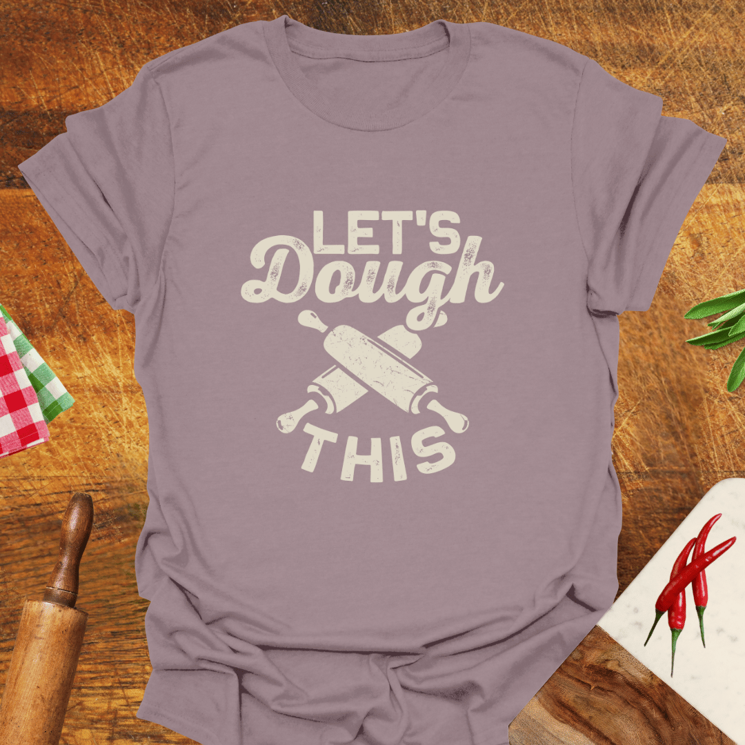 Let's Dough This T-Shirt