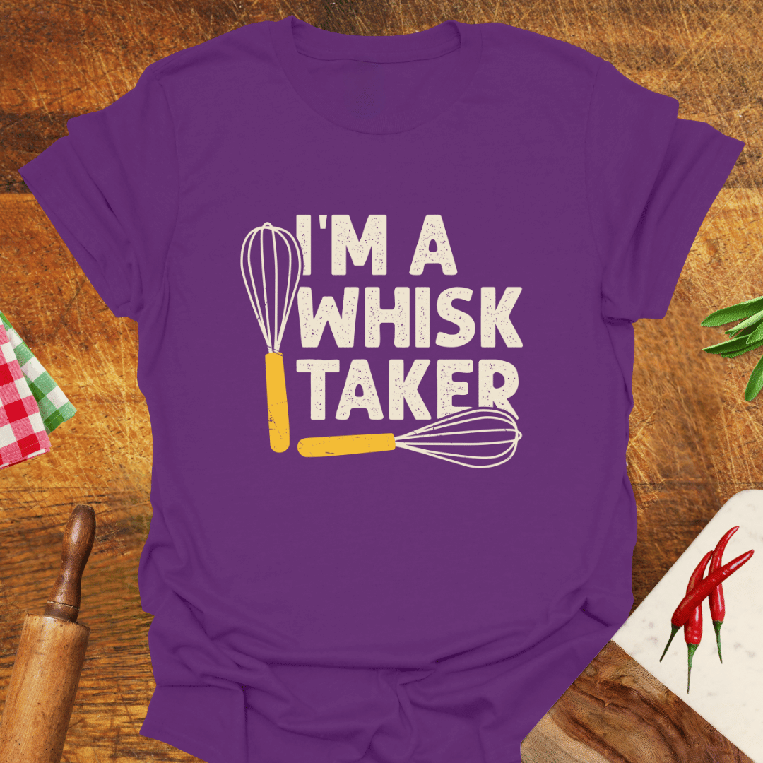 I'm a Whisk-Taker T-Shirt