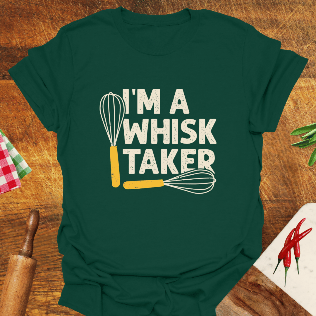 I'm a Whisk-Taker T-Shirt
