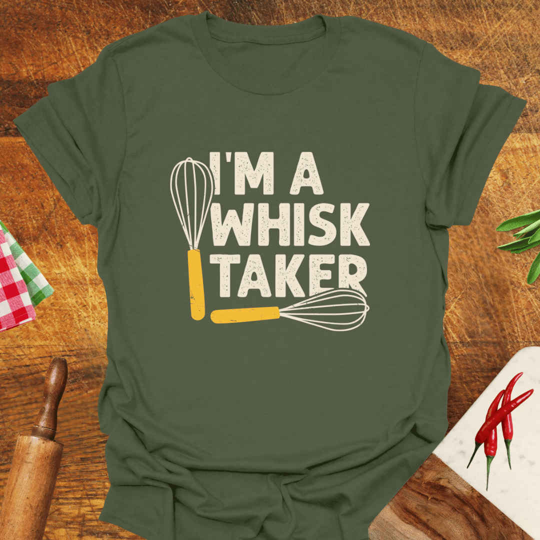 I'm a Whisk-Taker T-Shirt