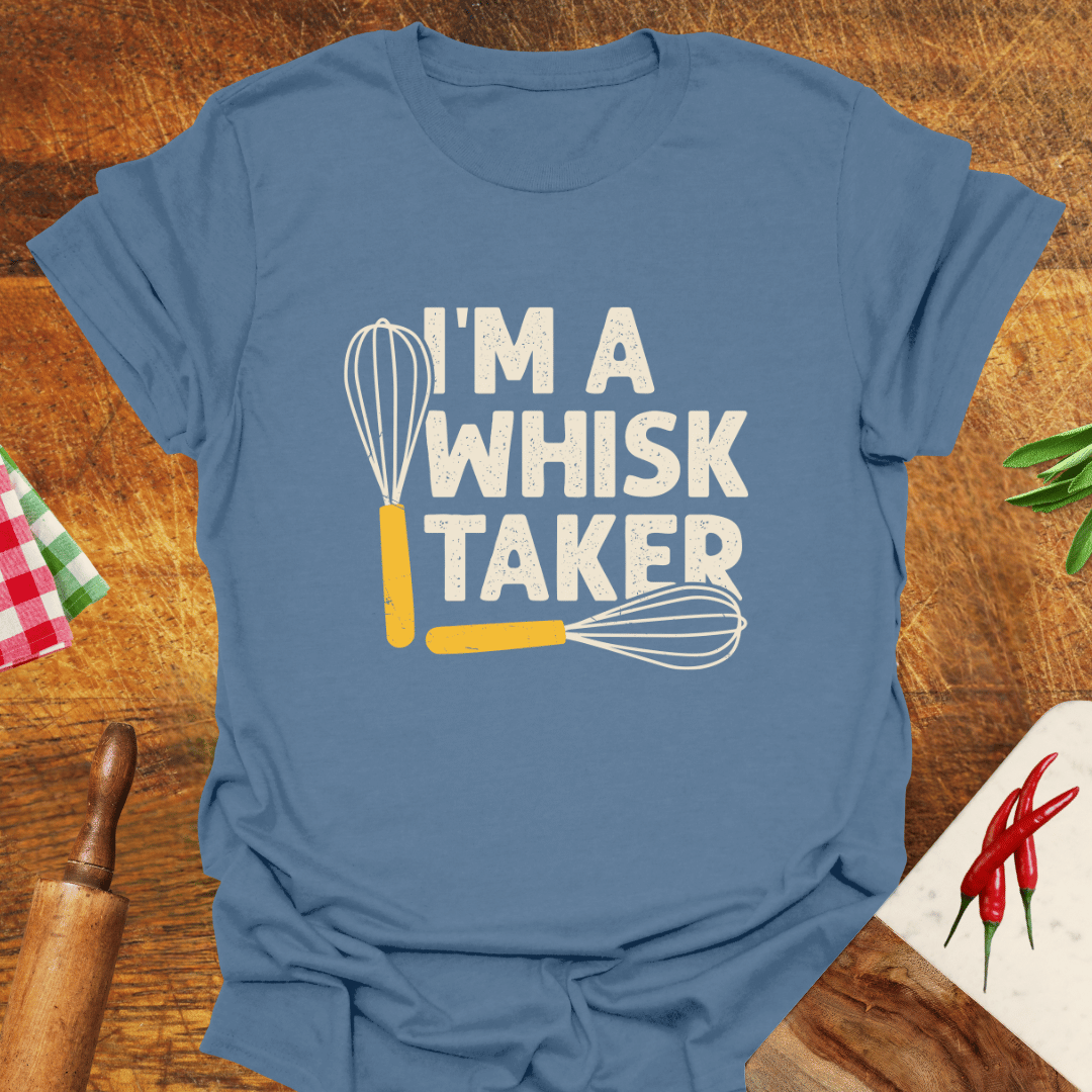 I'm a Whisk-Taker T-Shirt