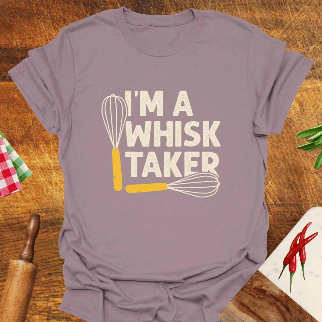 I'm a Whisk-Taker T-Shirt