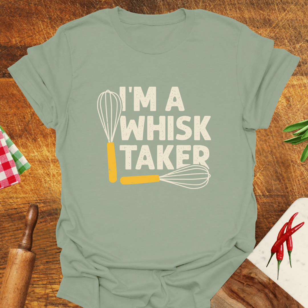 I'm a Whisk-Taker T-Shirt