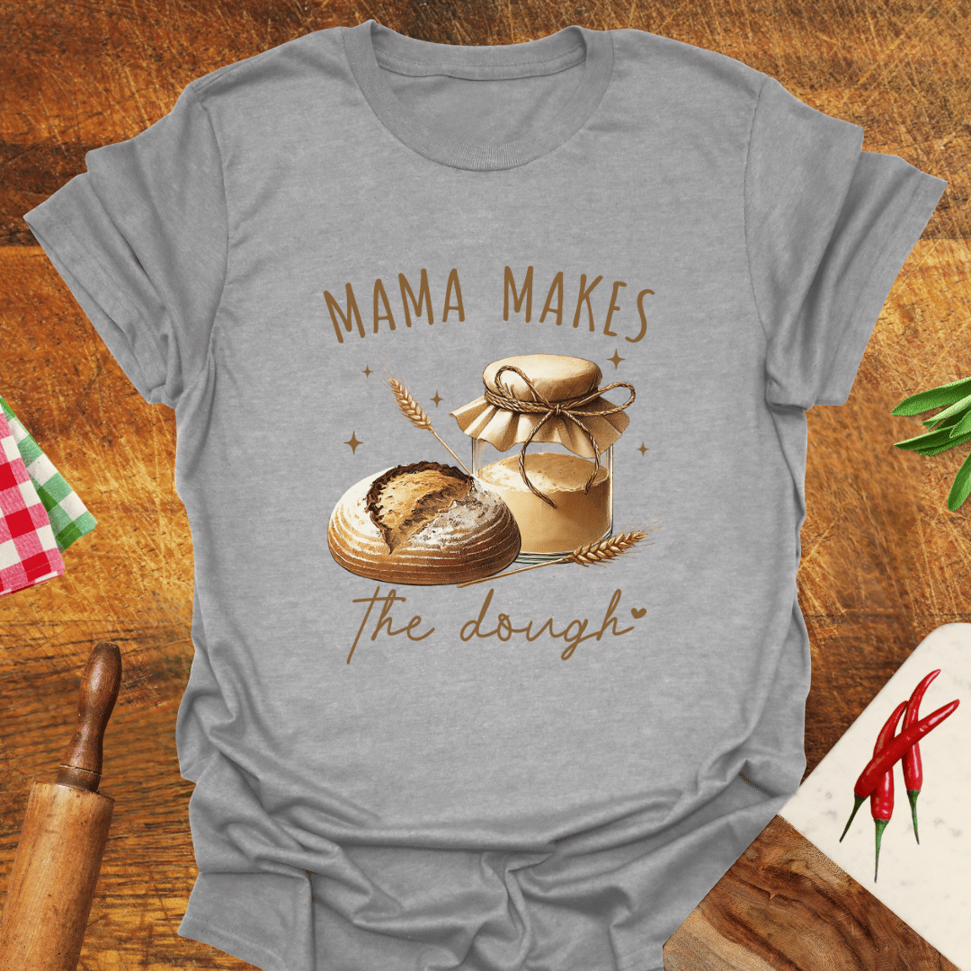 Mama Makes the Dough T-Shirt