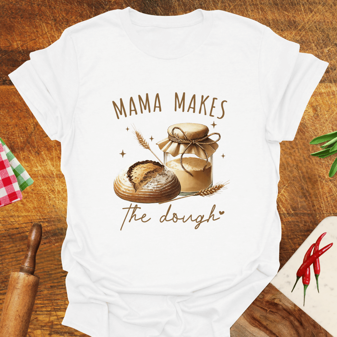 Mama Makes the Dough T-Shirt