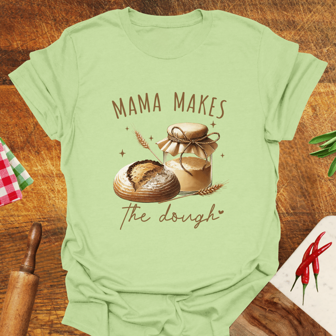 Mama Makes the Dough T-Shirt