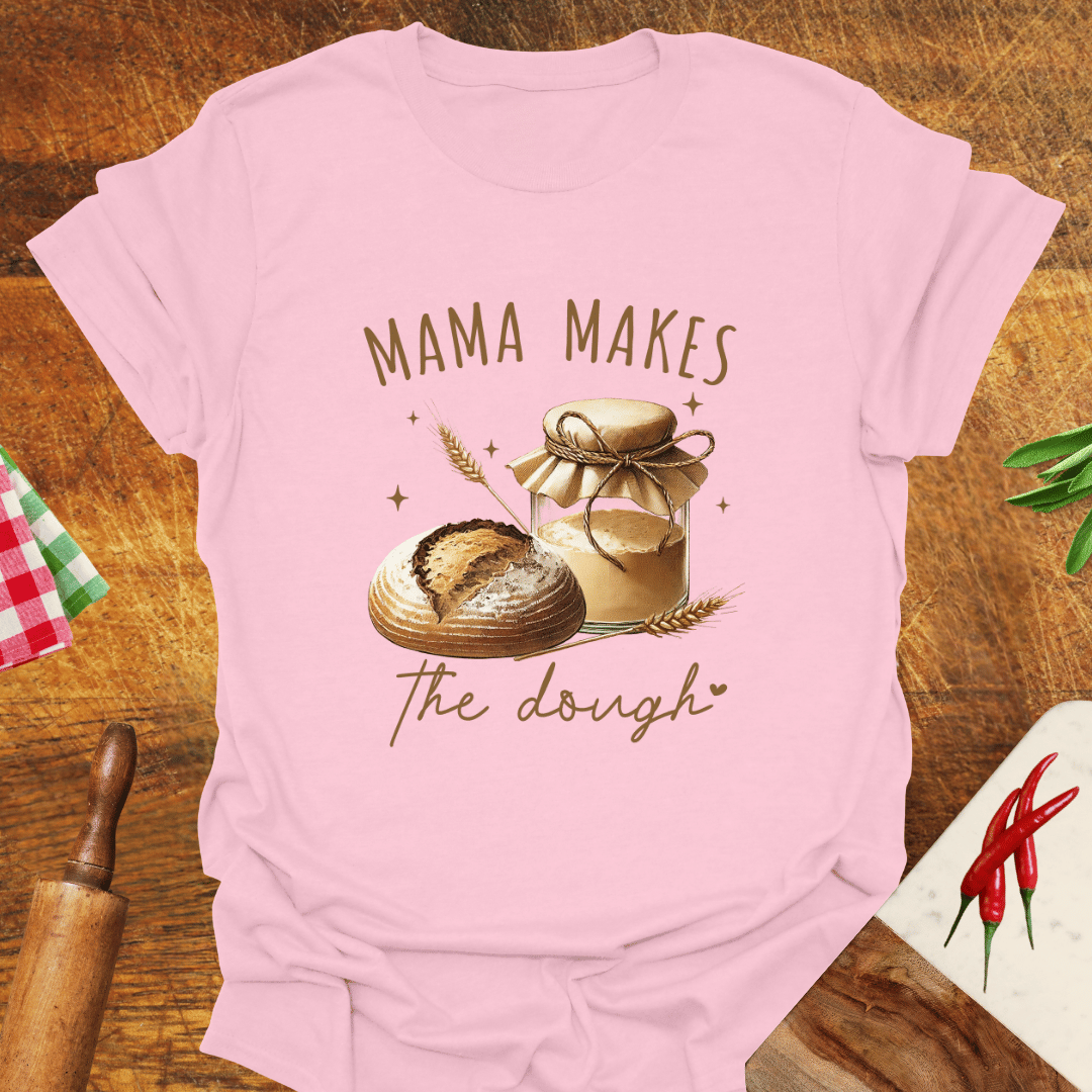 Mama Makes the Dough T-Shirt