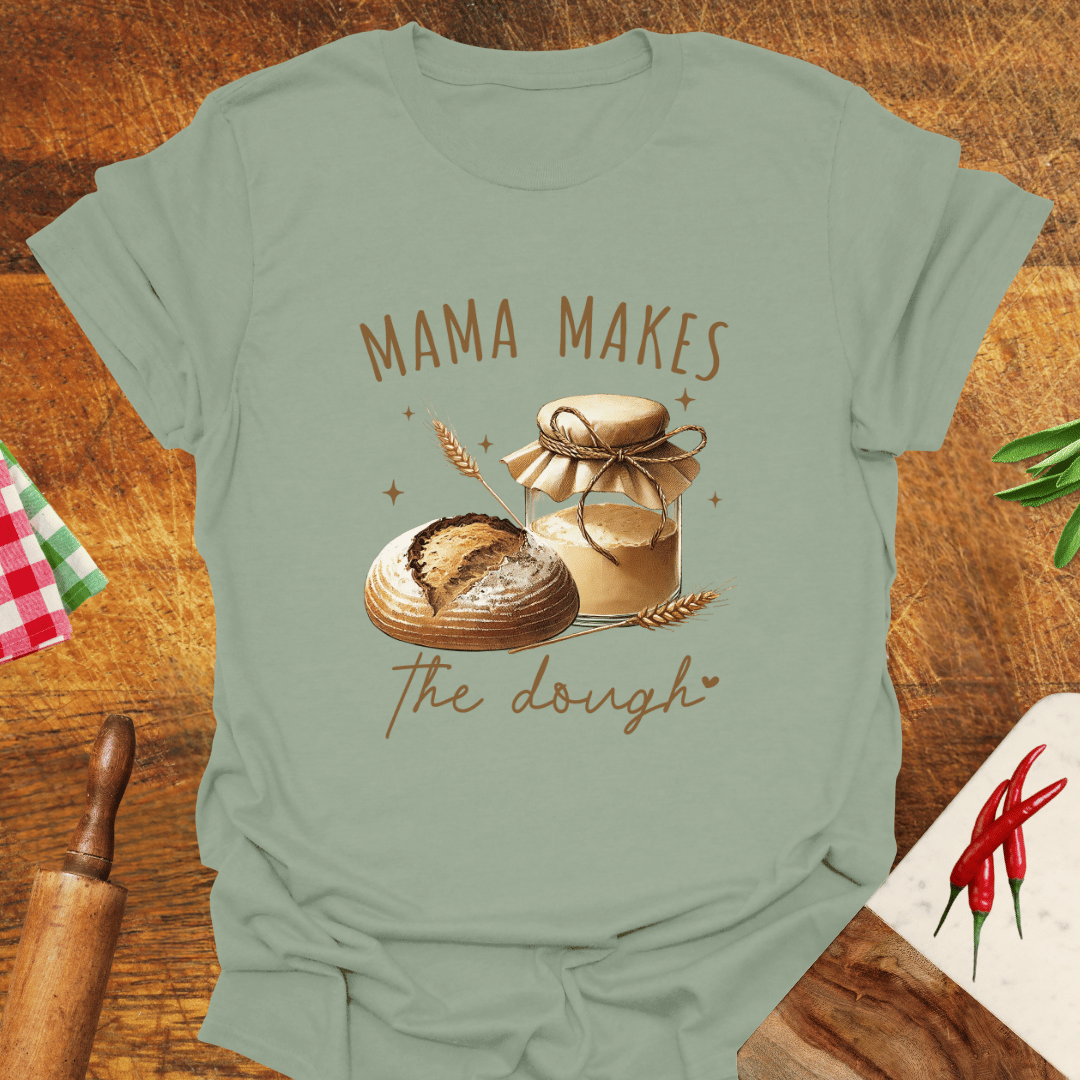 Mama Makes the Dough T-Shirt