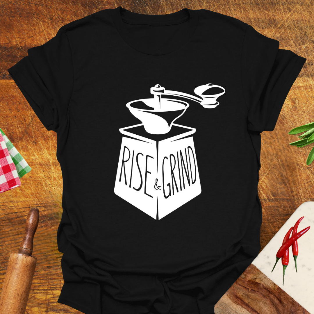 Rise and Grind T-Shirt