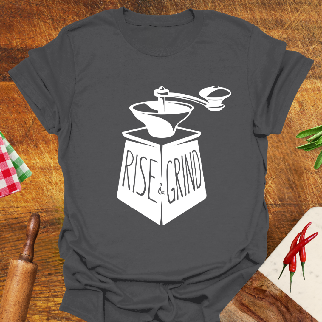 Rise and Grind T-Shirt