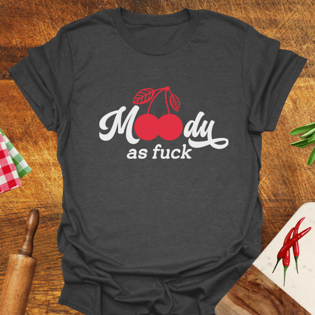 Moody as F*ck Cherry T-Shirt