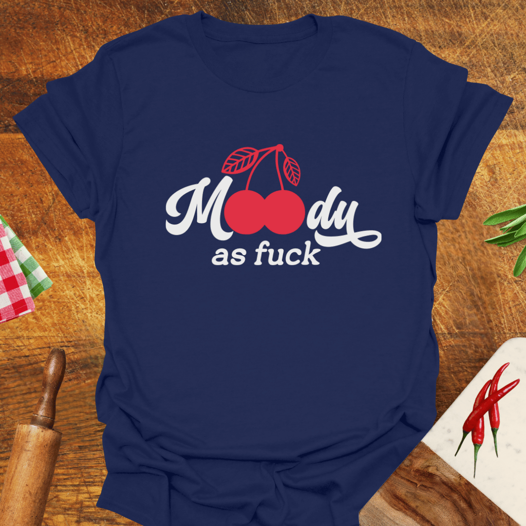 Moody as F*ck Cherry T-Shirt