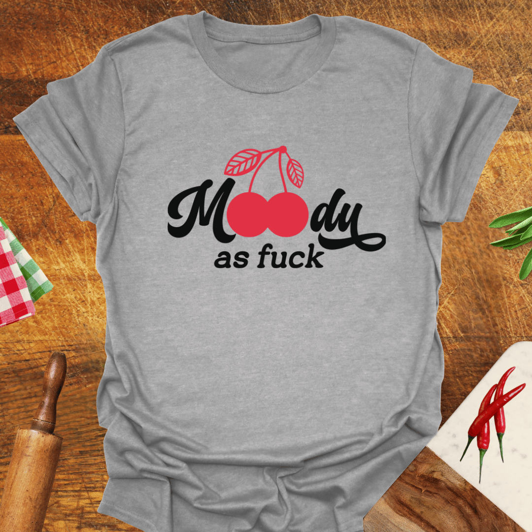 Moody as F*ck Cherry T-Shirt