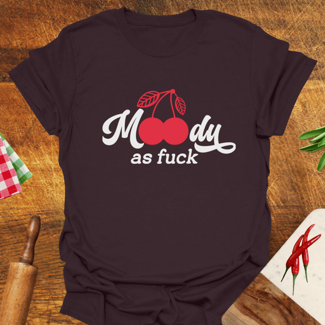 Moody as F*ck Cherry T-Shirt