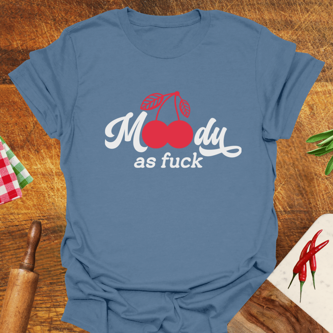 Moody as F*ck Cherry T-Shirt