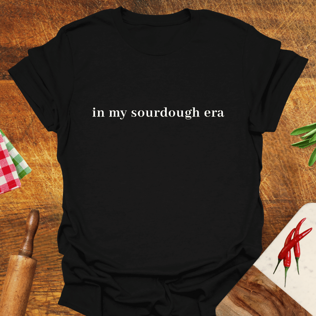 In My Sourdough Era T-Shirt