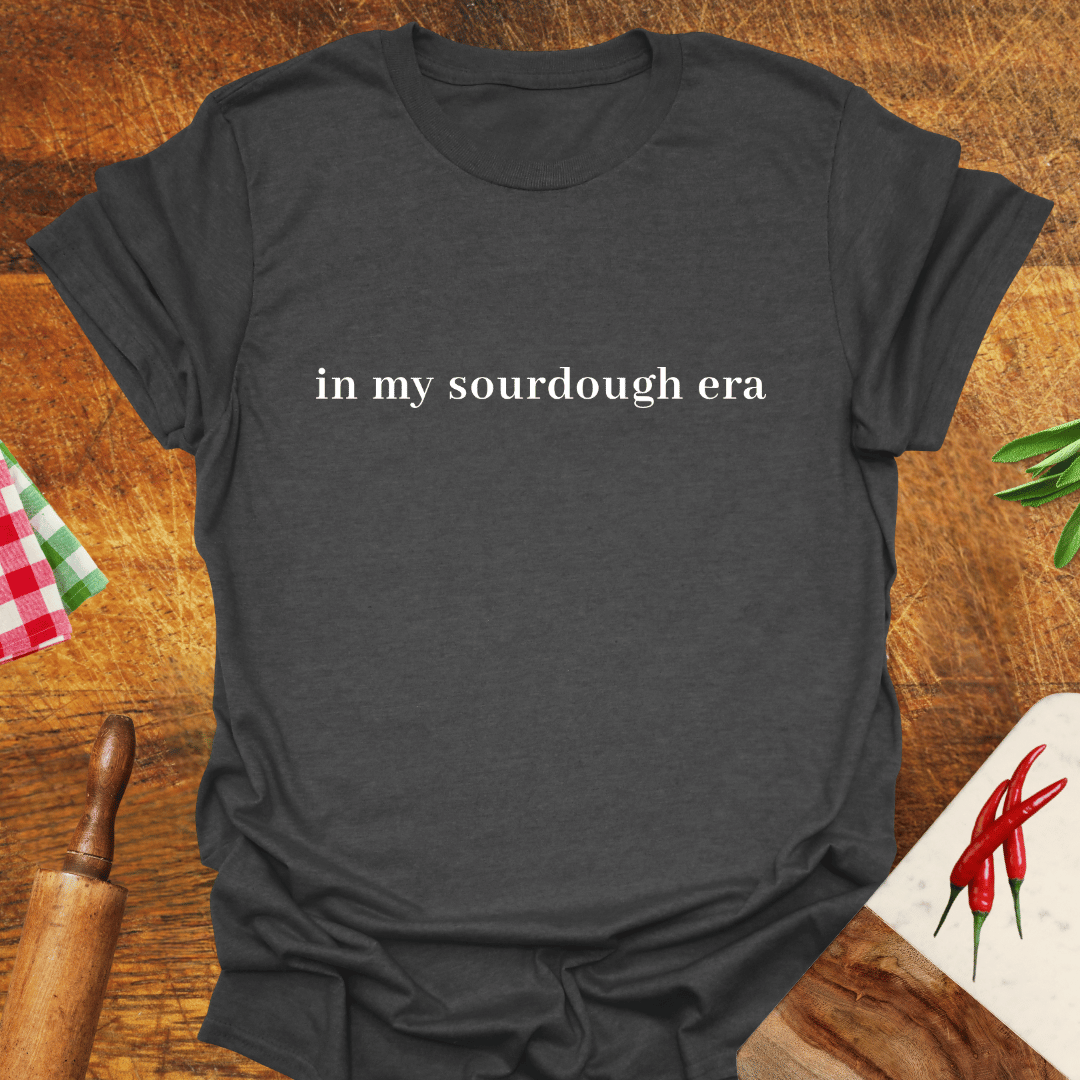 In My Sourdough Era T-Shirt