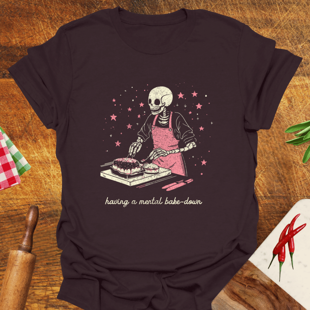 Having a Mental Bake-Down T-Shirt