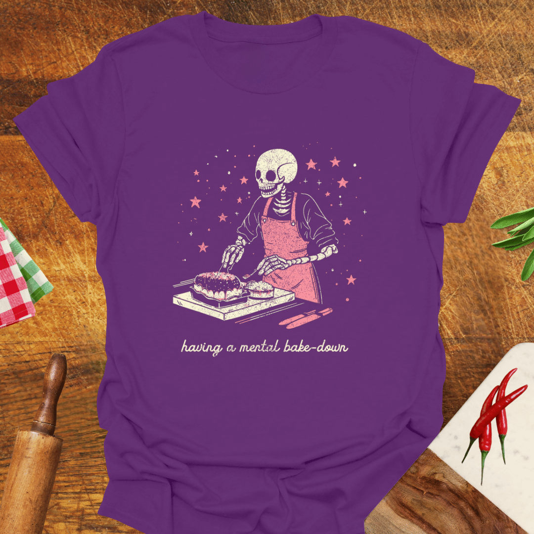 Having a Mental Bake-Down T-Shirt