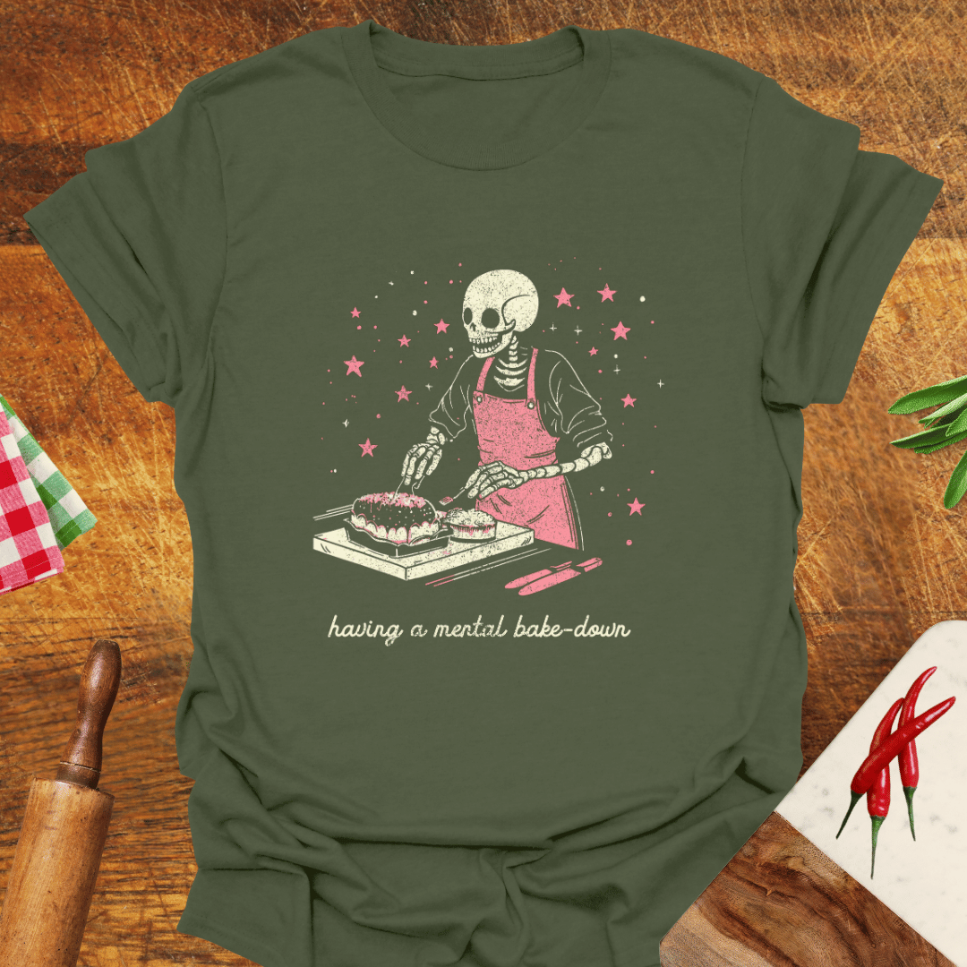 Having a Mental Bake-Down T-Shirt