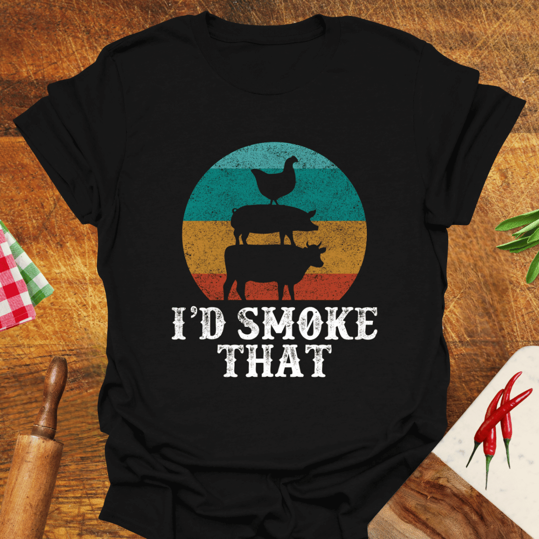 I'd Smoke That T-Shirt