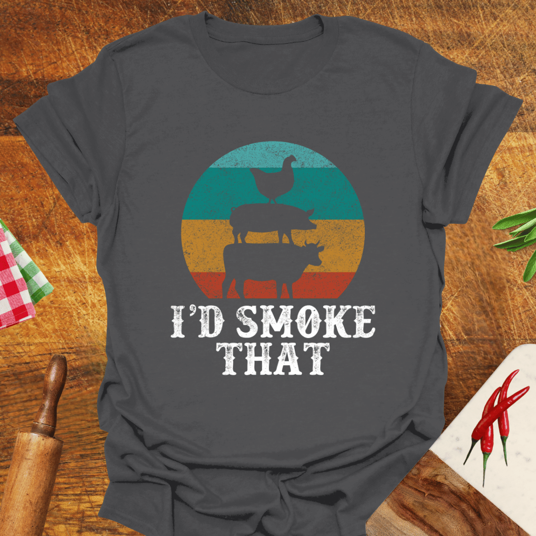 I'd Smoke That T-Shirt