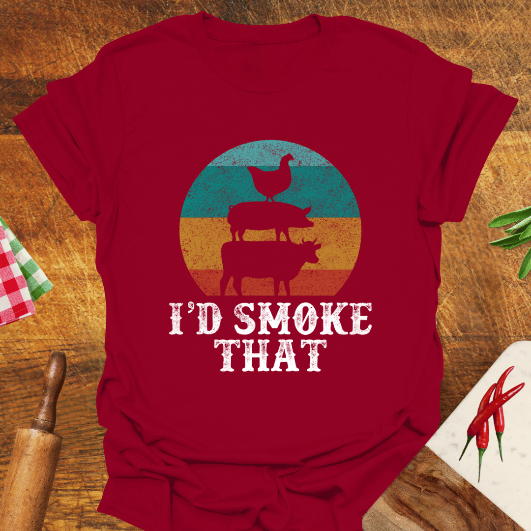 I'd Smoke That T-Shirt
