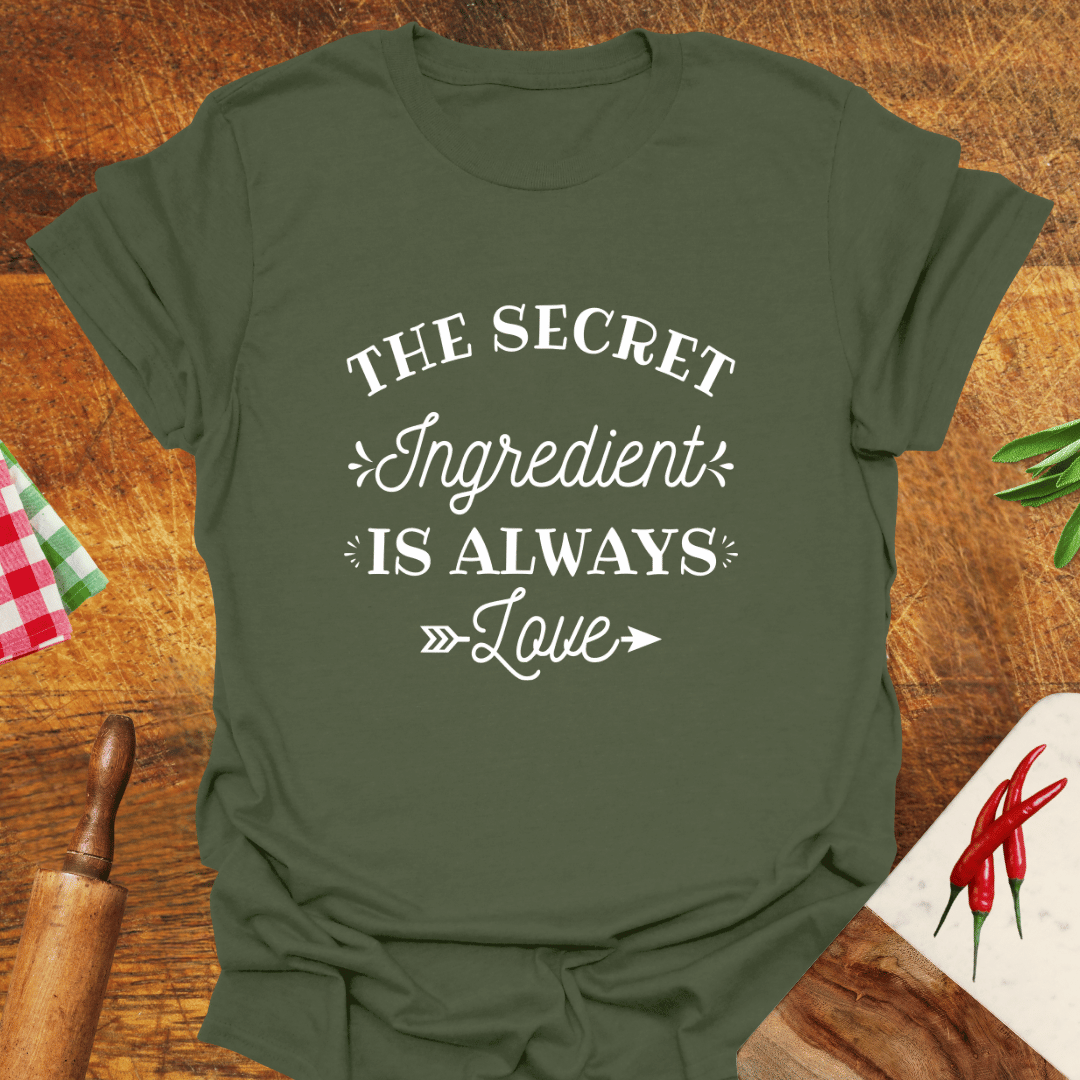 The Secret Ingredient Is Always Love T-Shirt