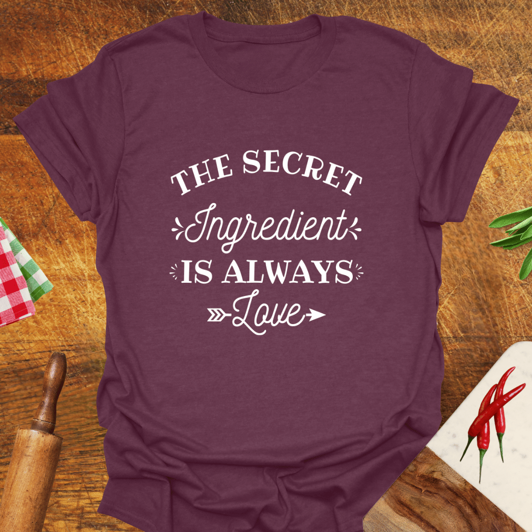 The Secret Ingredient Is Always Love T-Shirt