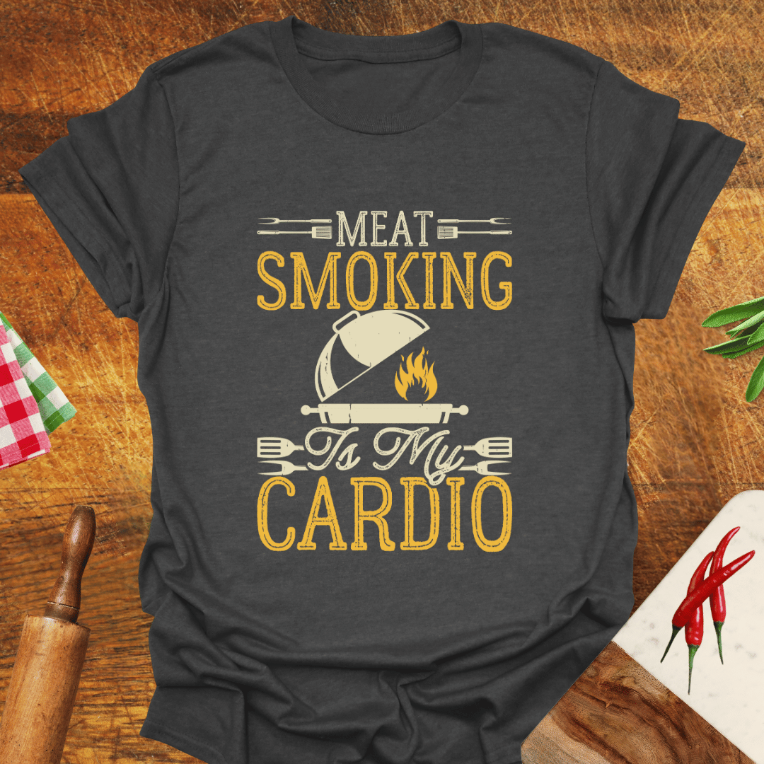 Meat Smoking Is My Cardio T-Shirt