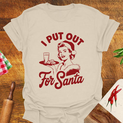 I Put Out for Santa T-Shirt