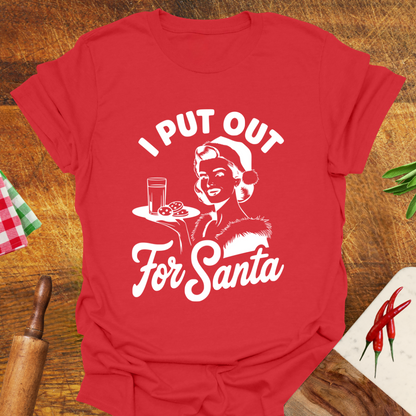 I Put Out for Santa T-Shirt