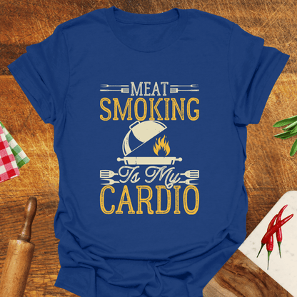 Meat Smoking Is My Cardio T-Shirt