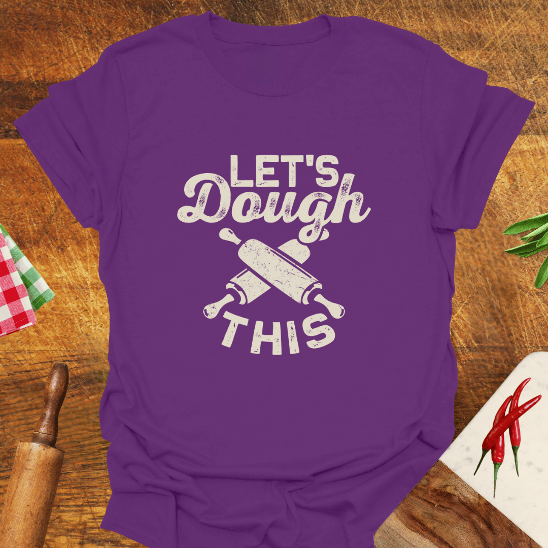 Let's Dough This T-Shirt