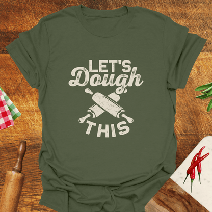 Let's Dough This T-Shirt