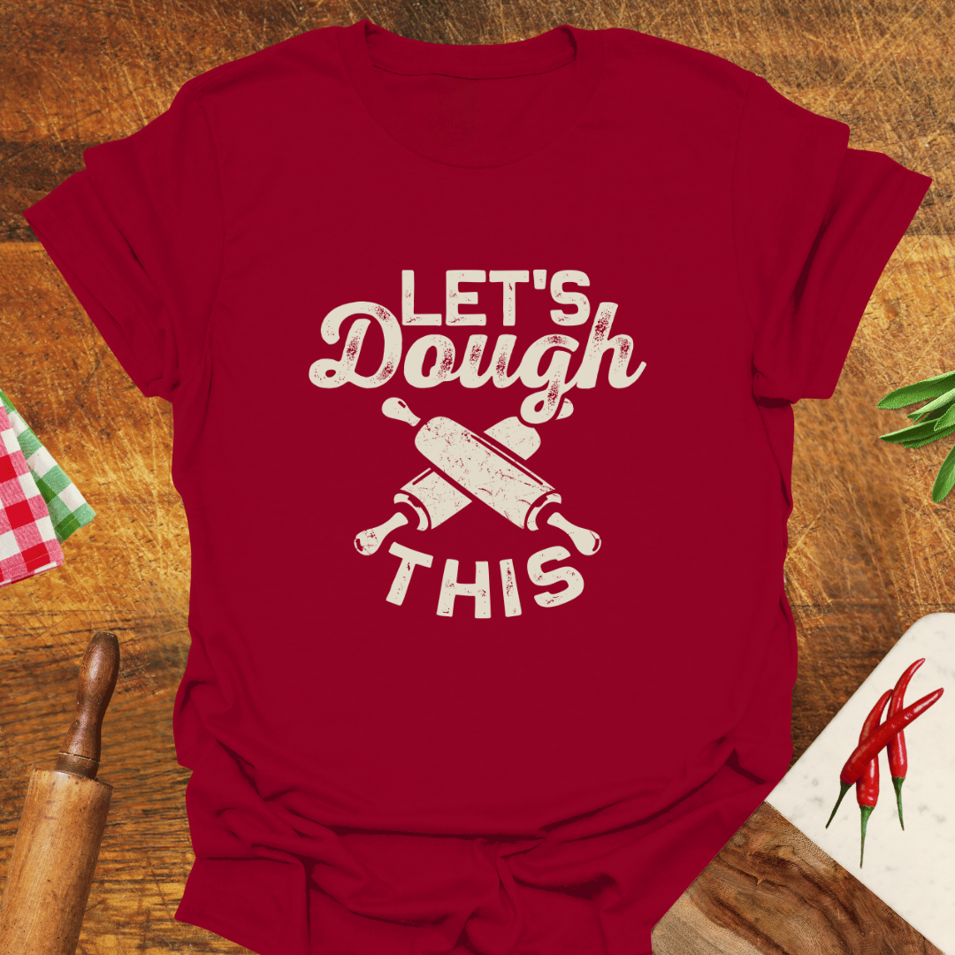 Let's Dough This T-Shirt