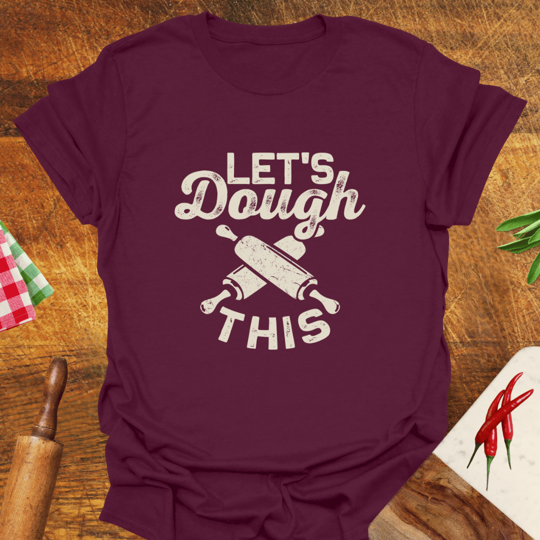 Let's Dough This T-Shirt