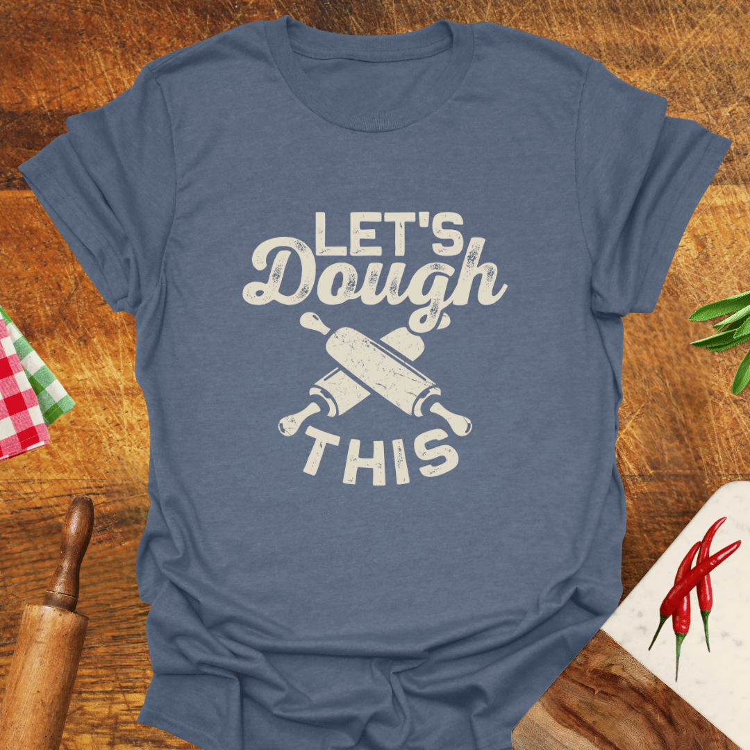 Let's Dough This T-Shirt