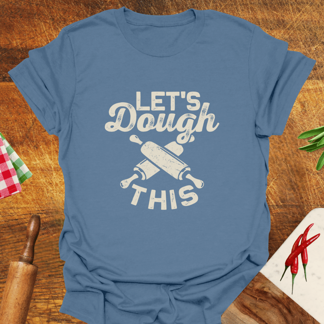 Let's Dough This T-Shirt