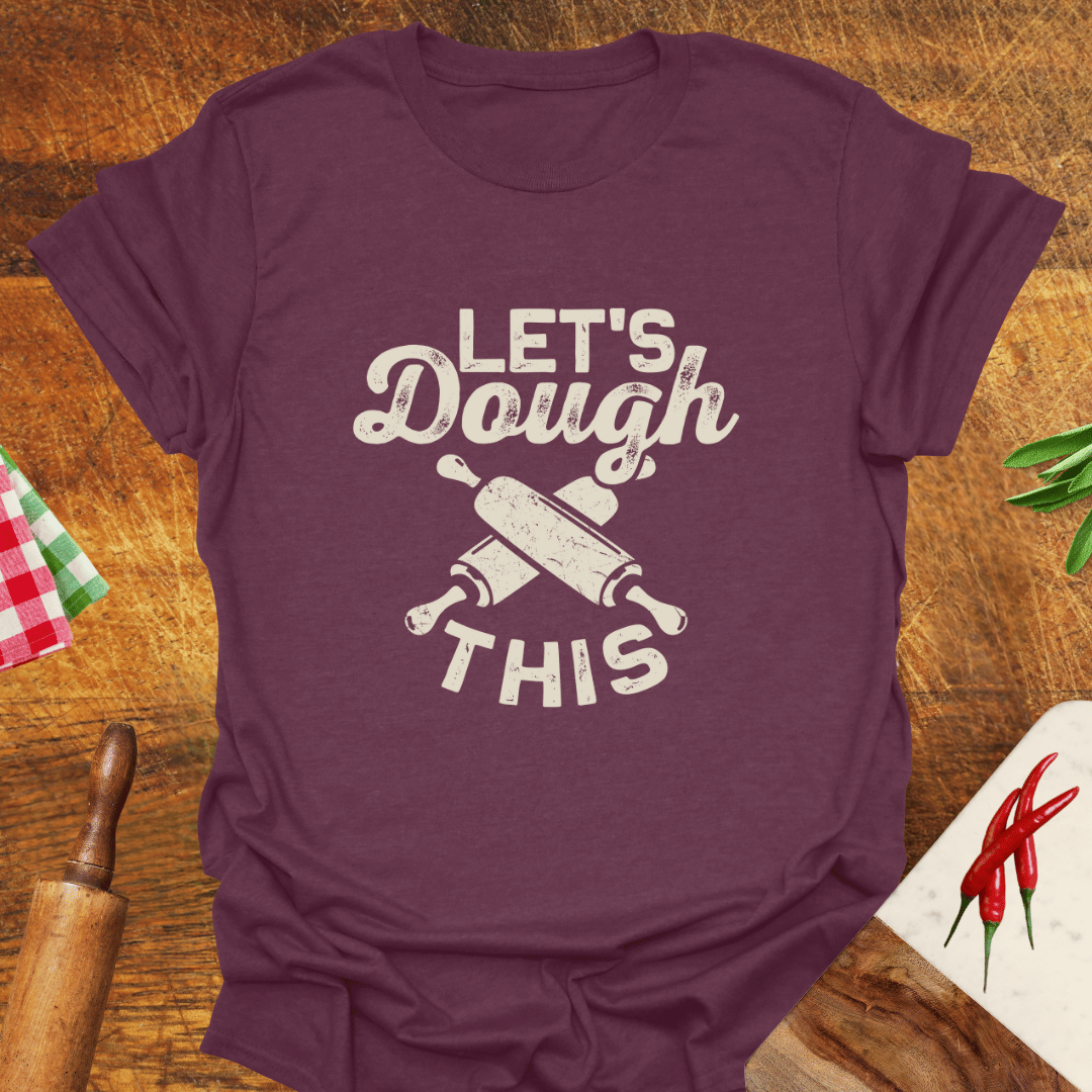 Let's Dough This T-Shirt