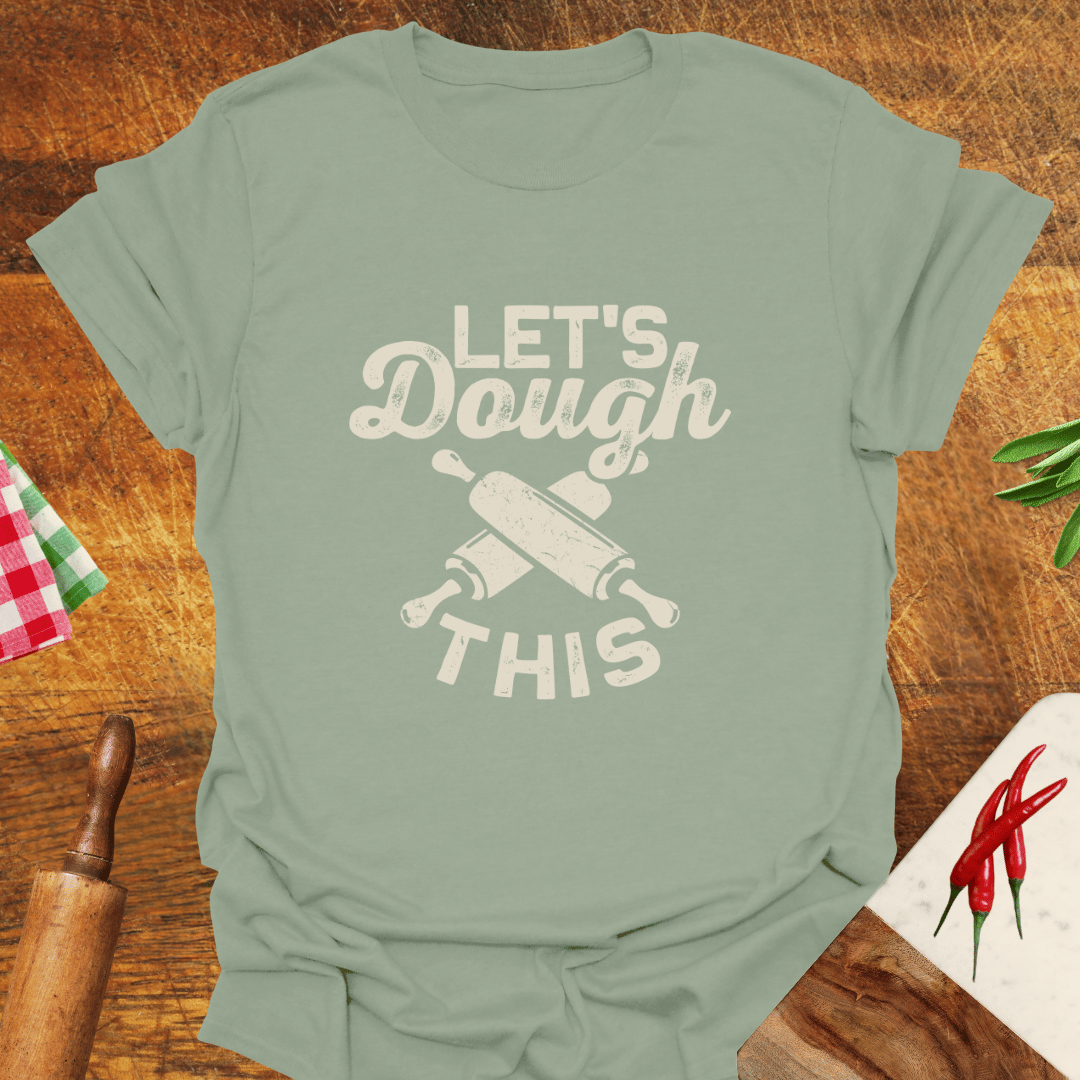 Let's Dough This T-Shirt