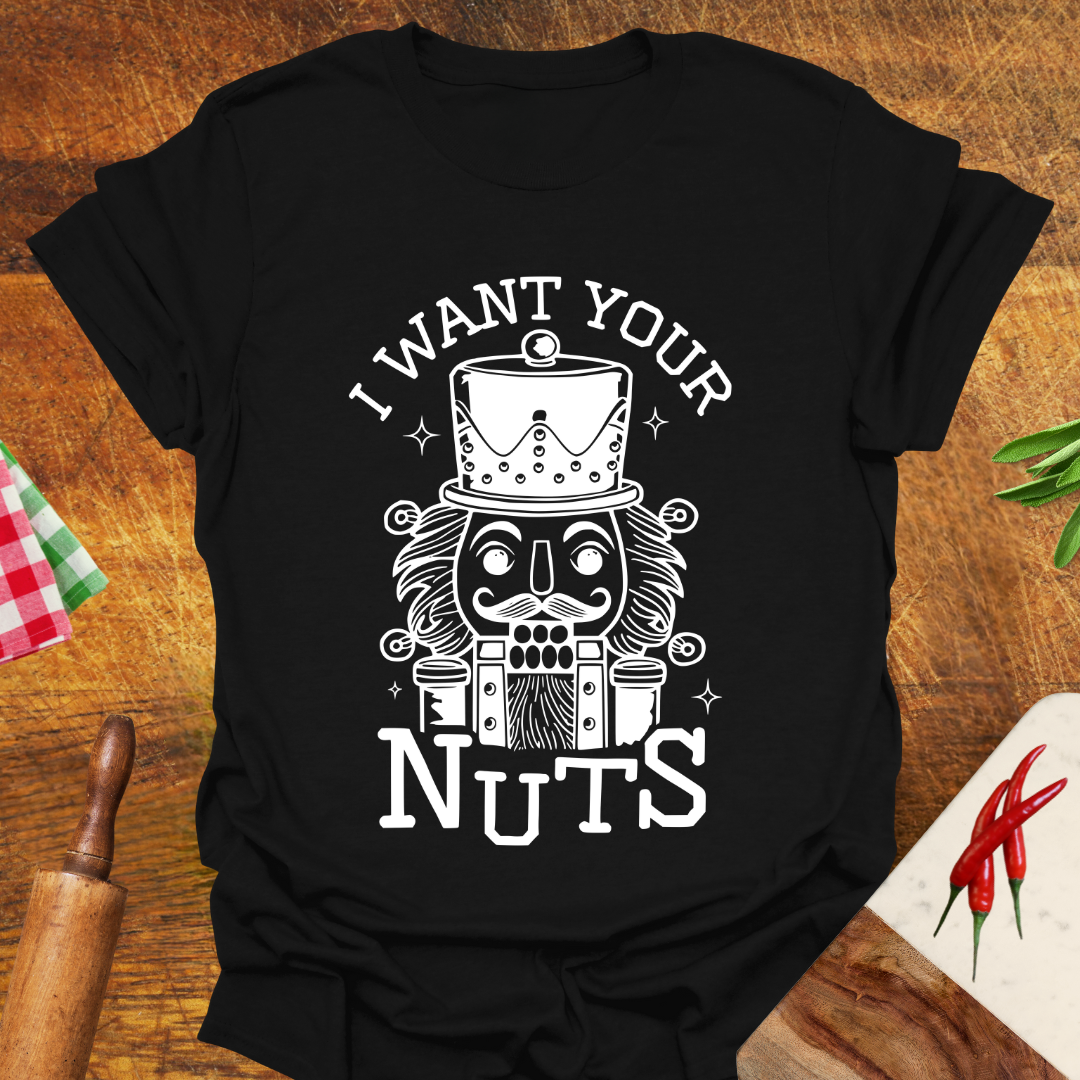 I Want Your Nuts Funny T-Shirt