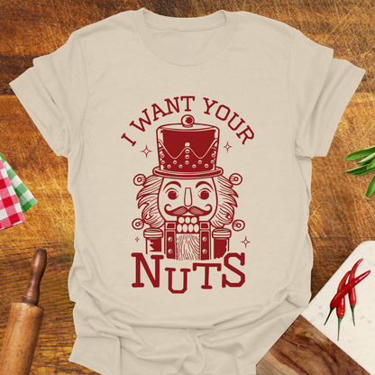 I Want Your Nuts Funny T-Shirt