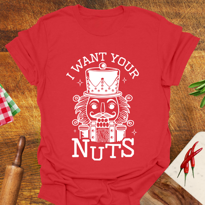 I Want Your Nuts Funny T-Shirt