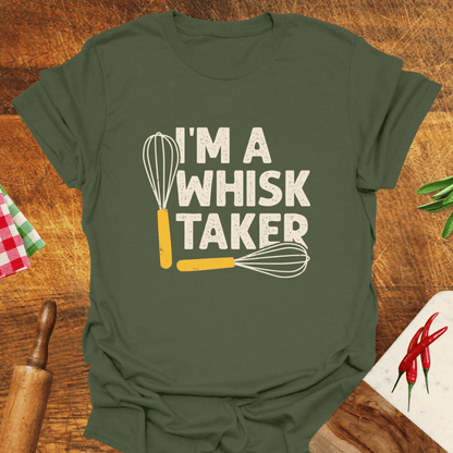 I'm a Whisk-Taker T-Shirt