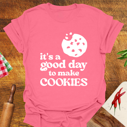 It's a Good Day to Make Cookies T-Shirt