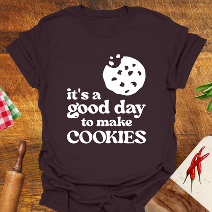 It's a Good Day to Make Cookies T-Shirt