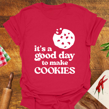 It's a Good Day to Make Cookies T-Shirt